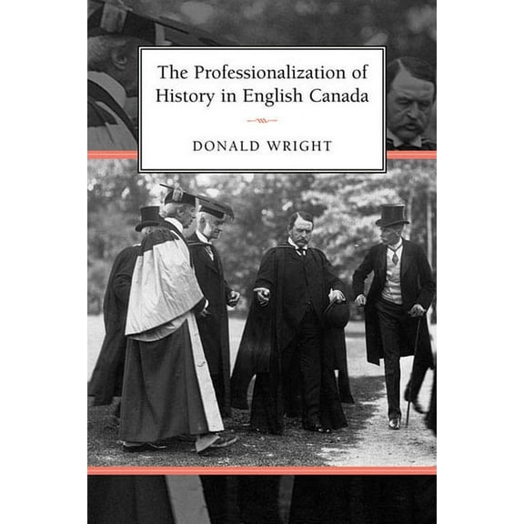 The Professionalization of History in English Canada (Paperback)