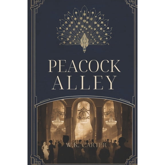 Peacock Alley Peacock Alley: Tales from the Waldorf & the Astoria, Book 1, (Paperback)