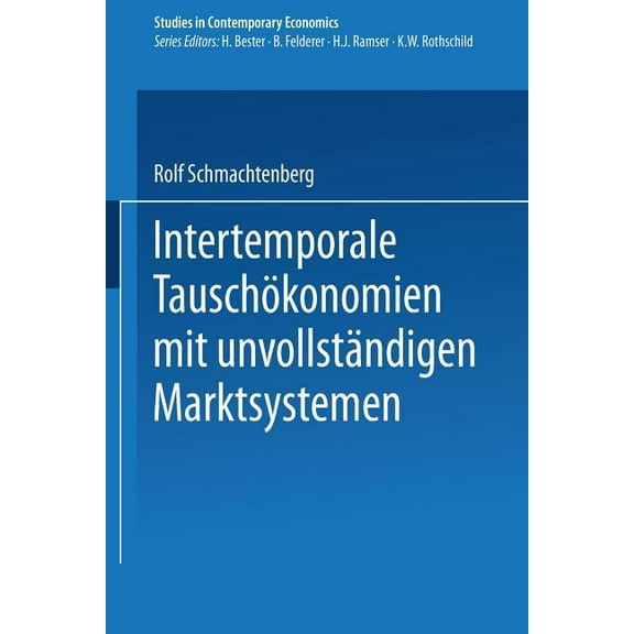 Studies in Contemporary Economics Intertemporale Tauschökonomien Mit Unvollständigen Marktsystemen, (Paperback)