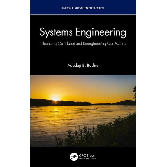 Systems Innovation Book Systems Engineering: Influencing Our Planet and Reengineering Our Actions, (Hardcover)