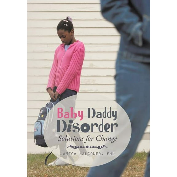 Baby Daddy Disorder : Solutions for Change (Hardcover)