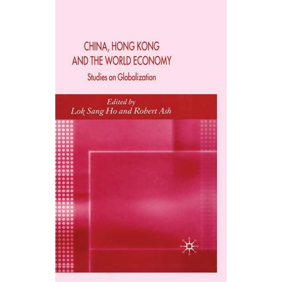 China, Hong Kong and the World Economy: Studies on Globalization, (Hardcover)