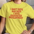 thumbnail image 3 of Smartprints I Don't Have Bad Days Character Development Women's T-shirt Cornsilk, Cotton, 3XL, 3 of 4