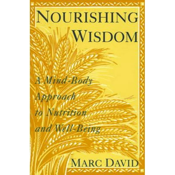 Pre-Owned Nourishing Wisdom: A Mind/Body Approach to Nutrition and Well-Being (Paperback) 0517881292 9780517881293