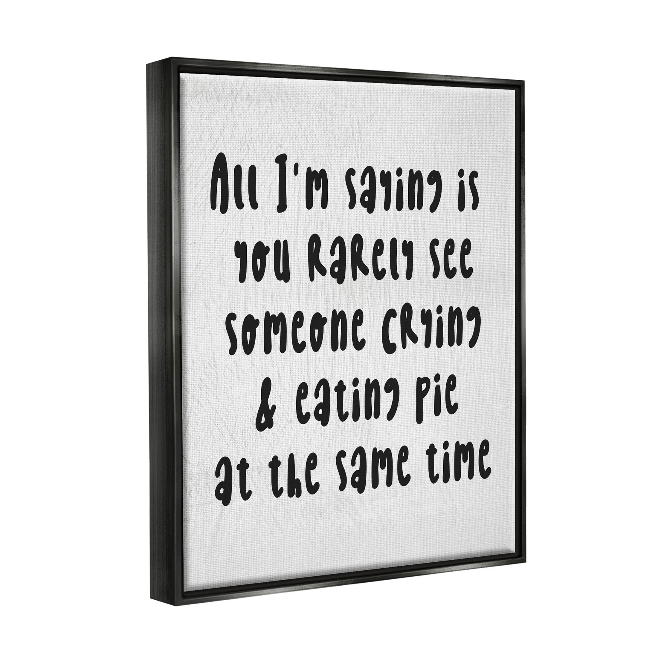 Stupell Industries Crying & Eating Pie Phrase Graphic Art Jet Black Floating Framed Canvas Print Wall Art, Design by Lil' Rue