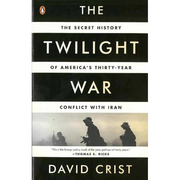 Pre-Owned The Twilight War: The Secret History of America's Thirty-Year Conflict with Iran (Paperback) 014312367X 9780143123675