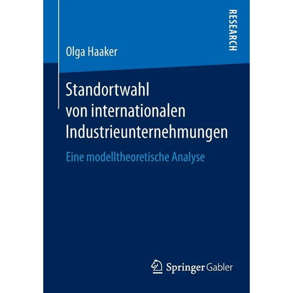 Standortwahl Von Internationalen Industrieunternehmungen: Eine Modelltheoretische Analyse, (Paperback)