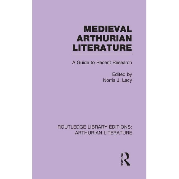 Routledge Library Editions: Arthurian Li Medieval Arthurian Literature: A Guide to Recent Research, (Paperback)