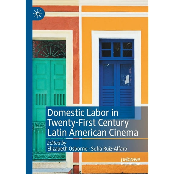 Domestic Labor in Twenty-First Century Latin American Cinema, (Paperback)