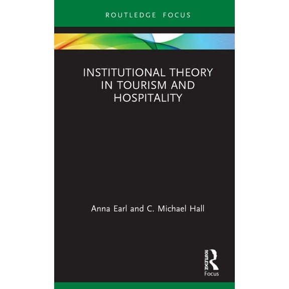 Routledge Focus on Tourism and Hospitali Institutional Theory in Tourism and Hospitality, (Hardcover)