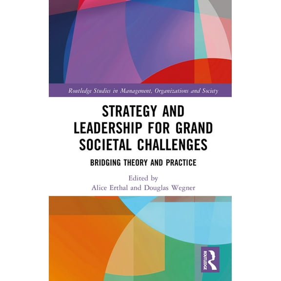 Routledge Studies in Management, Organiz Strategy and Leadership for Grand Societal Challenges: Bridging Theory and Practice, (Hardcover)