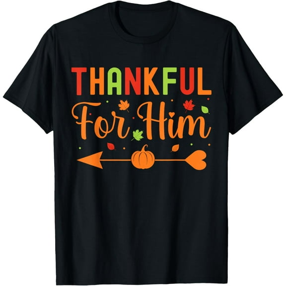 Thankful for Him Couples Fall Matching Couple Thanksgiving T-Shirt TShirt