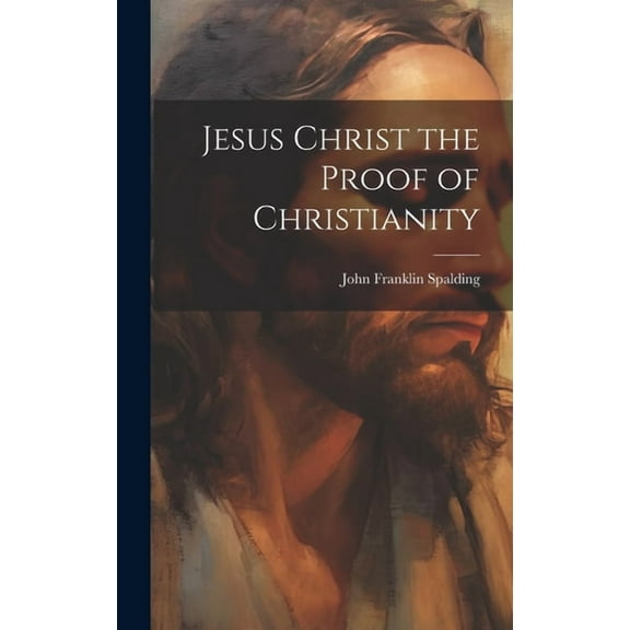 Jesus Christ the Proof of Christianity (Hardcover)