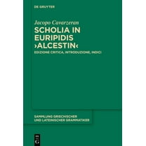 Sammlung Griechischer Und Lateinischer G Scholia in Euripidis >Alcestin: Edizione Critica, Introduzione, Indici, Book 23, (Hardcover)