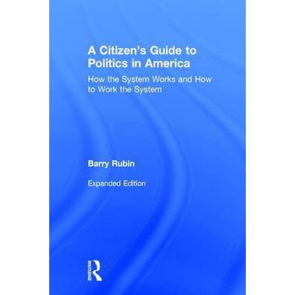 Pre-Owned A Citizen's Guide to Politics in America: How the System Works and How to Work the System (Paperback) 0765606283 9780765606280