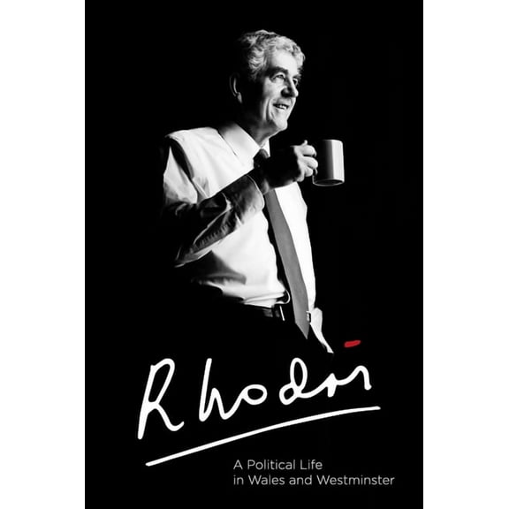 Rhodri Morgan : A Political Life in Wales and Westminster (Hardcover)