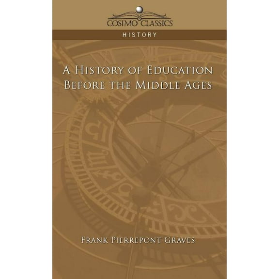 A History of Education Before the Middle Ages, (Paperback)