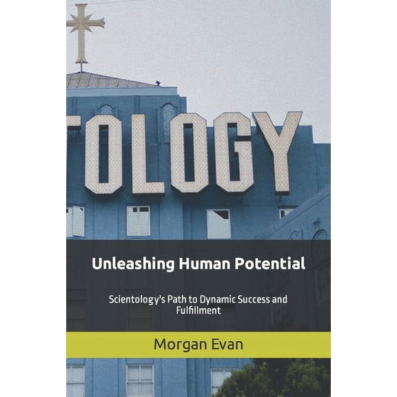 Unleashing Human Potential: Scientology's Path to Dynamic Success and Fulfillment (Paperback)