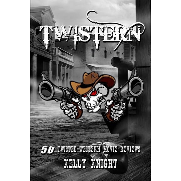 Twistern: 50 Twisted Western Movie Reviews Paperback Kelly Knight
