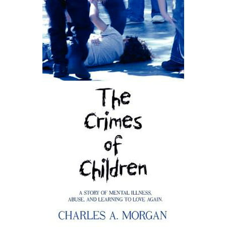 The-Crimes-of-Children-A-STORY-OF-MENTAL-ILLNESS-ABUSE-AND-LEARNING-TO-LOVE-AGAIN