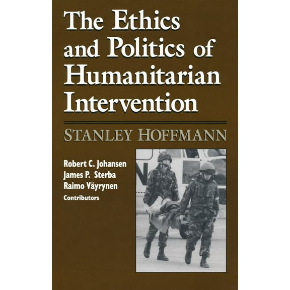 From the Joan B. Kroc Institute for Inte Ethics and Politics of Humanitarian Intervention, (Paperback)