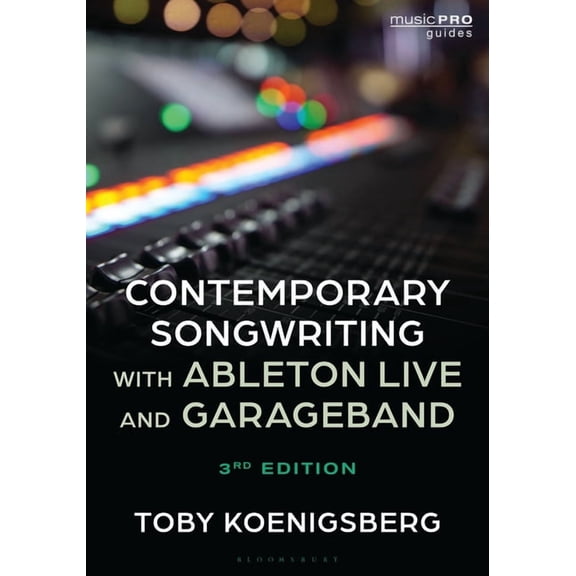 Music Pro Guides Contemporary Songwriting with Ableton Live and GarageBand, (Paperback)