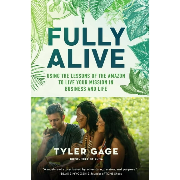 Fully Alive : Using the Lessons of the Amazon to Live Your Mission in Business and Life (Paperback)