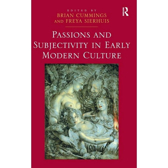 Passions and Subjectivity in Early Modern Culture, (Hardcover)