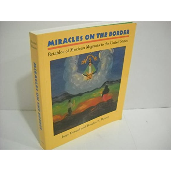 Pre-Owned Miracles on the Border : Retablos of Mexican Migrants to the United States (Paperback)