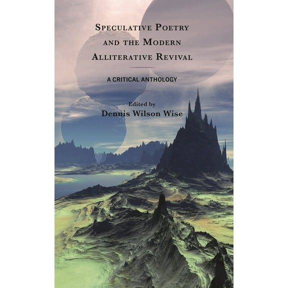 Speculative Poetry and the Modern Alliterative Revival: A Critical Anthology, (Hardcover)