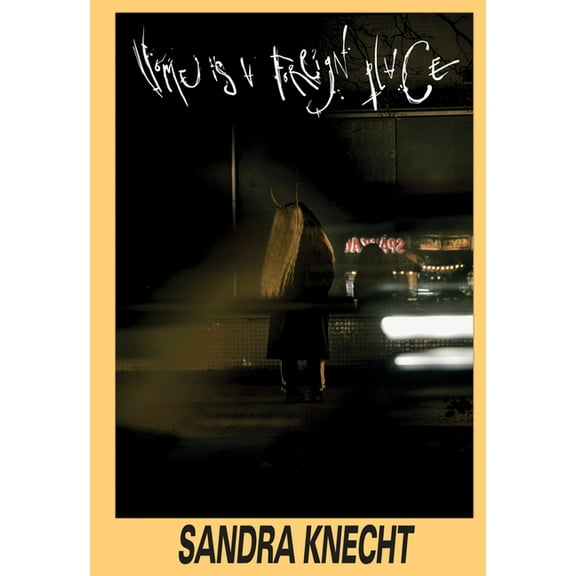 Sandra Knecht: Home Is a Foreign Place, (Hardcover)