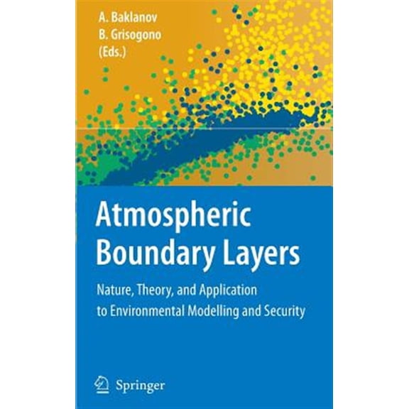 Pre-Owned Atmospheric Boundary Layers: Nature, Theory and Applications to Environmental Modelling and Security, (Hardcover)