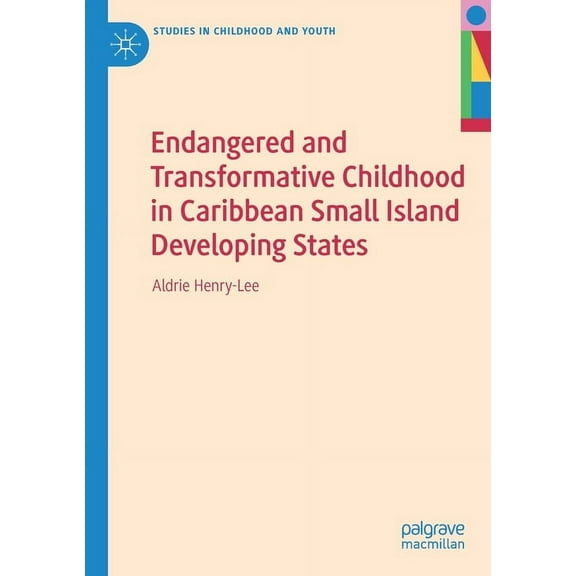 Studies in Childhood and Youth Endangered and Transformative Childhood in Caribbean Small Island Developing States, (Paperback)