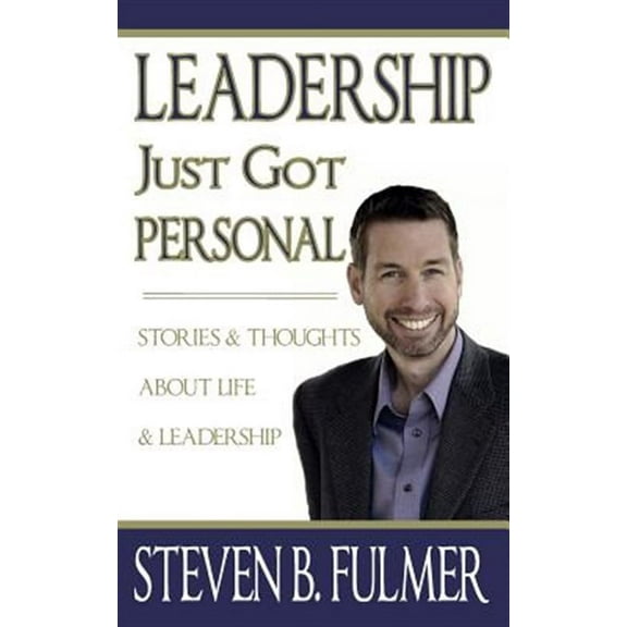 Leadership Just Got Personal (Paperback) by Steven Brian Fulmer