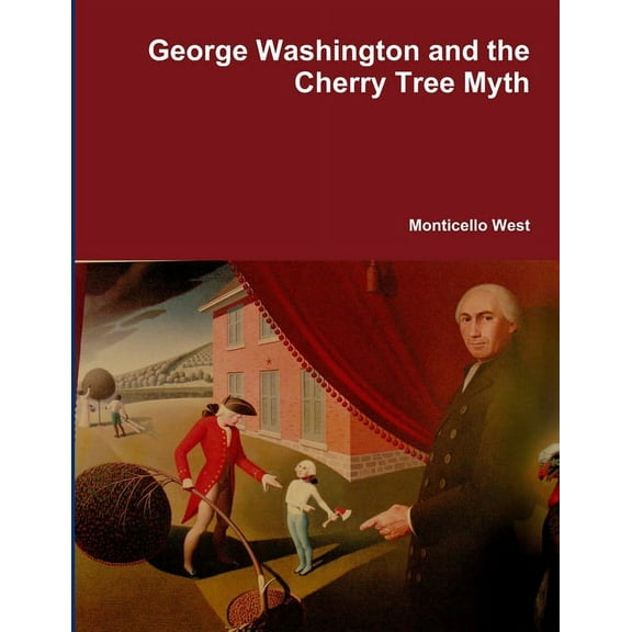 George Washington and the Cherry Tree Myth, (Paperback)