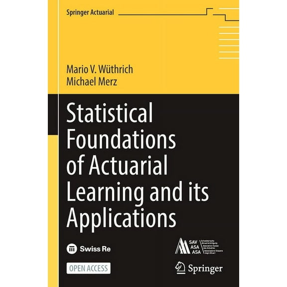 Springer Actuarial Statistical Foundations of Actuarial Learning and Its Applications, (Paperback)