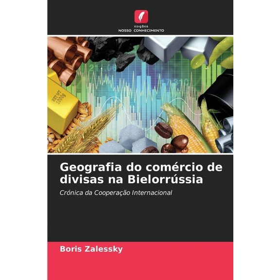 Geografia do comÃ©rcio de divisas na BielorrÃºssia, (Paperback)