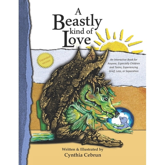 A Beastly Kind of Love: Expanded Version: An Interactive Book for Anyone, Especially Children and Teens Experiencing Gri, (Paperback)