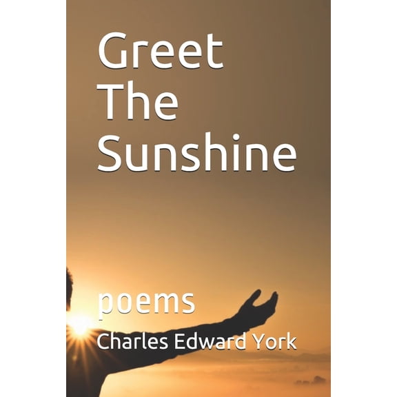 Greet The Sunshine: poems (Paperback)
