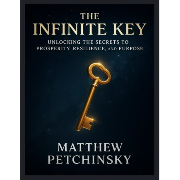Apophis Reality Shifters The Infinite Key: Unlocking the Secrets to Prosperity, Resilience, and Purpose, (Paperback)
