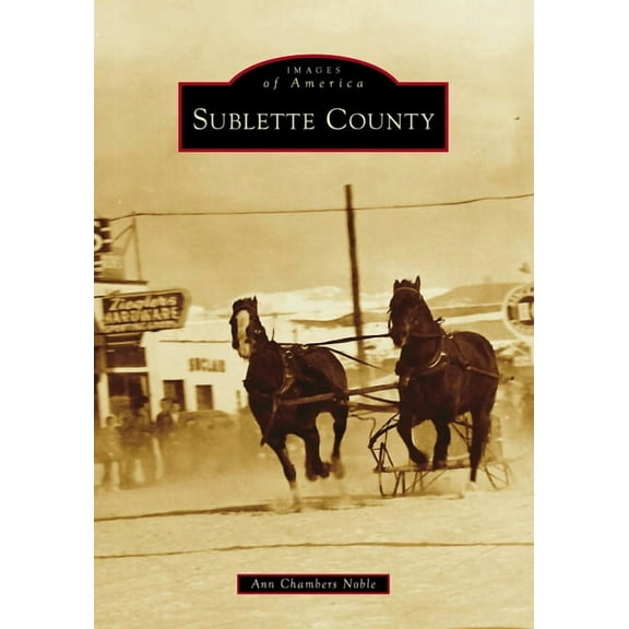 Images of America Sublette County, (Paperback)