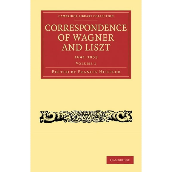 Correspondence of Wagner and Liszt, (Paperback)