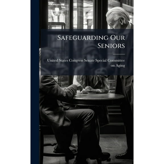Safeguarding Our Seniors, (Hardcover)