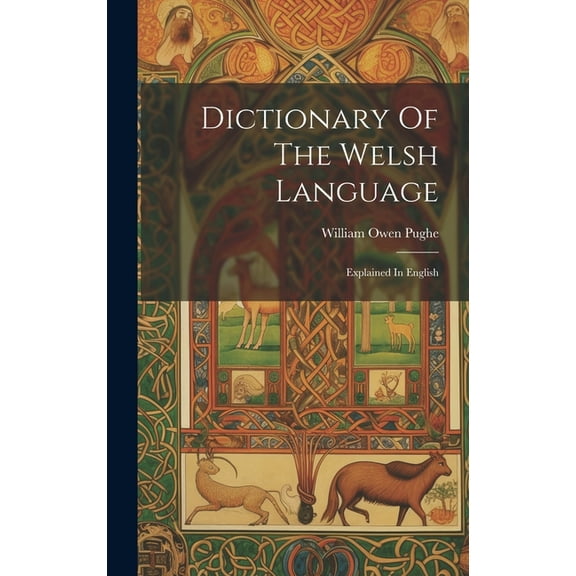 Dictionary Of The Welsh Language: Explained In English (Hardcover)