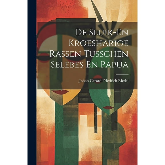 De Sluik-En Kroesharige Rassen Tusschen Selebes En Papua (Paperback)