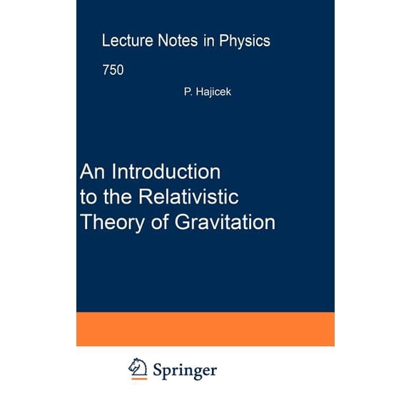 Lecture Notes in Physics An Introduction to the Relativistic Theory of Gravitation, Book 750, (Hardcover)