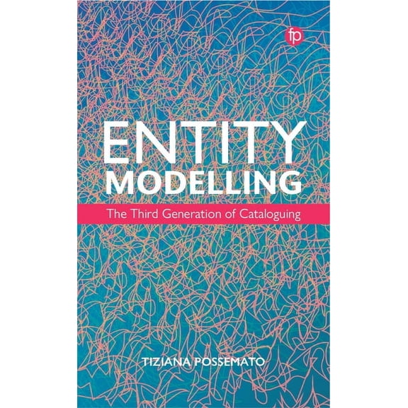 Entity Modelling: The Third Generation of Cataloguing, (Paperback)