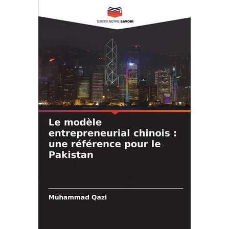 Le modÃ¨le entrepreneurial chinois: une rÃ©fÃ©rence pour le Pakistan, (Paperback)