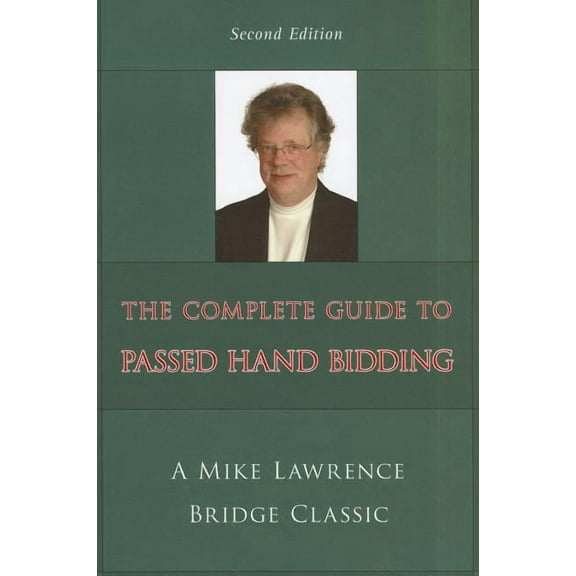 Complete Guide to Passed Hand Bidding Mike Lawrence Bridge Classic Paperback 1897106823 9781897106822 Mike Lawrence Aut