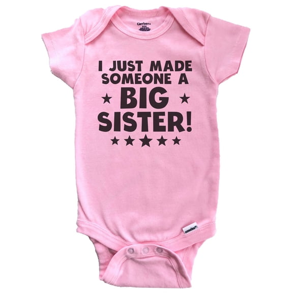 I Just Made Someone A Big Sister Baby Bodysuit (Pink), 0-3 Months